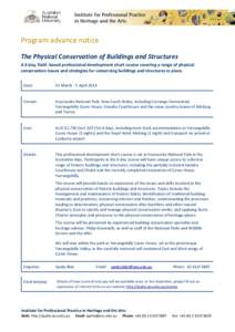 Program advance notice The Physical Conservation of Buildings and Structures A 6 day, field- based professional development short course covering a range of physical conservation issues and strategies for conserving buil