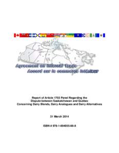 Report of Article 1703 Panel Regarding the Dispute between Saskatchewan and Québec Concerning Dairy Blends, Dairy Analogues and Dairy Alternatives 31 March 2014