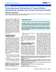 Perspective  Preventing Acute Malnutrition in Young Children: Improving the Evidence for Current and Future Practice Marko Kerac1*, Andrew Seal2 1 Leonard Cheshire Disability and Inclusive Development Centre, Department 