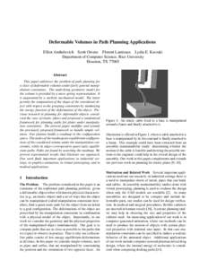 Deformable Volumes in Path Planning Applications Elliot Anshelevich Scott Owens Florent Lamiraux Lydia E. Kavraki Department of Computer Science, Rice University Houston, TXAbstract This paper addresses the proble