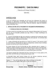 FECONDITE : CAS DU MALI Présenté par Mr Ishaga COULIBALY DNSI-Mali INTRODUCTION Le but de l’analyse de la fécondite est de fournir les indicateurs de niveaux et