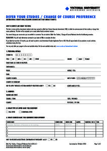 DEFER YOUR STUDIES / CHANGE OF COURSE PREFERENCE (INTERNATIONAL STUDENTS ONLY, EXCLUDING EXCHANGE AND STUDY ABROAD STUDENTS) HOW TO COMPLETE AND SUBMIT THIS FORM: This form is to be used by international students who hav
