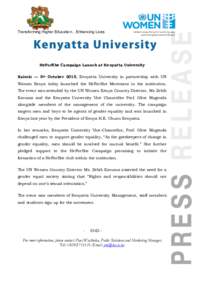 Transforming Higher Education…Enhancing Lives  HeForShe Campaign Launch at Kenyatta University Nairobi — 5th October 2015, Kenyatta University in partnership with UN Women Kenya today launched the HeForShe Movement i