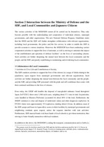 Section 2 Interaction between the Ministry of Defense and the SDF, and Local Communities and Japanese Citizens The various activities of the MOD/SDF cannot all be carried out by themselves. They only become possible with