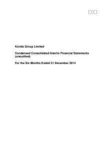 F.21  Kordia Group Limited Condensed Consolidated Interim Financial Statements (unaudited) For the Six Months Ended 31 December 2014