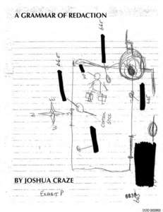 Copyright 2014 by Joshua Craze This text (‘A Grammar of Redaction’) is excerpted from a book project, How To Do Things Without Words. A version of this grammar was displayed in the New Museum’s Resource Center, as