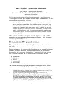 What’s in a name? Use of the term ‘ombudsman’ John McMillan, Commonwealth Ombudsman Presentation to the Australian and New Zealand Ombudsman Association, Melbourne, 22 April 2008 In 1994 the Access to Justice Advis