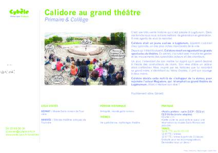 Visitez Lyon. Vraiment.  Calidore au grand théâtre Primaire & Collège  C’est une très vieille histoire qui s’est passée à Lugdunum. Dans