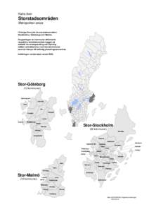 Karta över  Storstadsområden Metropolitan areas I Sverige finns det tre storstadsområden: Stockholms, Göteborgs och Malmö.