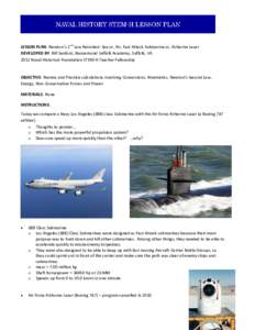 LESSON PLAN: Newton’s 2nd Law Revisited: Sea vs. Air, Fast Attack Submarine vs. Airborne Laser DEVELOPED BY: Bill Sanford, Nansemond Suffolk Academy, Suffolk, VA 2012 Naval Historical Foundation STEM-H Teacher Fellowsh