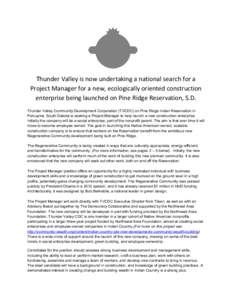 Thunder Valley is now undertaking a national search for a Project Manager for a new, ecologically oriented construction enterprise being launched on Pine Ridge Reservation, S.D. Thunder Valley Community Development Corpo