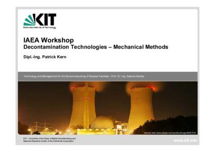 IAEA Workshop  Decontamination Technologies – Mechanical Methods Dipl.-Ing. Patrick Kern  Technology and Management for the Decommissioning of Nuclear Facilities – Prof. Dr.-Ing. Sascha Gentes