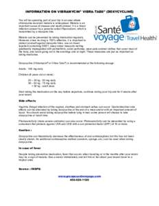 INFORMATION ON VIBRAMYCIN® VIBRA-TABS® (DOXYCYCLINE) You will be spending part of your trip in an area where chloroquine-resistant malaria is widespread. Malaria is an important cause of disease and death abroad. It is