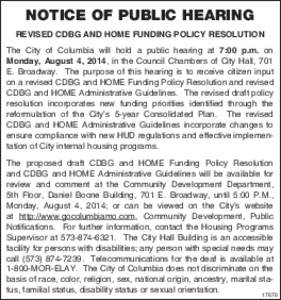 notice of public hearing REVISED CDBG AND HOME FUNDING POLICY RESOLUTION The City of Columbia will hold a public hearing at 7:00 p.m. on Monday, August 4, 2014, in the Council Chambers of City Hall, 701 E. Broadway. The 