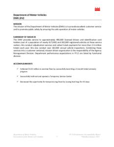 Department of Motor Vehicles DMV (KV) MISSION The mission of the Department of Motor Vehicles (DMV) is to provide excellent customer service and to promote public safety by ensuring the safe operation of motor vehicles. 