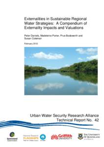 Externalities in Sustainable Regional Water Strategies: A Compendium of Externality Impacts and Valuations Peter Daniels, Madeleine Porter, Prue Bodsworth and Susan Coleman February 2012