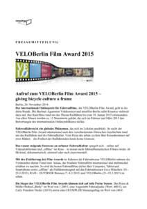 P R E S S E M I T T E I L U N G:  VELOBerlin Film Award 2015 Aufruf zum VELOBerlin Film Award 2015 – giving bicycle culture a frame