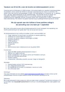 Vacature van 32 tot 38 u voor de functie van doktersassistent ( e) m/v Huisartsencentrum Molenweg is in 2008 ontstaan uit de samenvoeging van meerdere huisartsenpraktijken. De praktijken vormen samen een HOED en verzorge