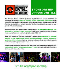 SPONSORSHIP OPPORTUNITIES San Francisco Bicycle Coalition sponsorship opportunities are unique possibilities for companies like yours to engage the huge and growing population of people biking in San Francisco. From freq