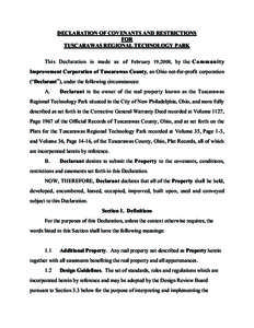 DECLARATION OF COVENANTS AND RESTRICTIONS FOR TUSCARAWAS REGIONAL TECHNOLOGY PARK This Declaration is made as of February 19,2008, by the C o m m u n i t y Improvement Corporation of Tuscarawas County, an Ohio not-for-pr