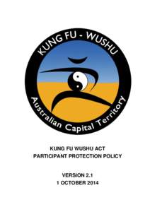 KUNG FU WUSHU ACT PARTICIPANT PROTECTION POLICY VERSION[removed]OCTOBER 2014