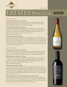 JUNE[removed]ESTATES Wine Club E S TAT E S M I X 2011 Kendall-Jackson Grand Reserve™ Chardonnay Opulent tropical fruit intertwines with grapefruit, lemon and candied lime peel in this elegant