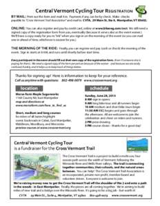 Central Vermont Cycling Tour REGISTRATION BY MAIL: Print out the form and mail it in. Payment, if any, can be by check. Make checks payable to “Cross Vermont Trail Association” and mail to CVTA, 29 Main St, Ste 4, Mo