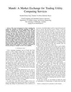 Mandi: A Market Exchange for Trading Utility Computing Services Saurabh Kumar Garg, Christian Vecchiola, Rajkumar Buyya Cloud Computing and Distributed Systems Laboratory Department of Computer Science and Software Engin