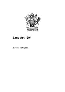 Queensland  Land Act 1994 Current as at 3 May 2013