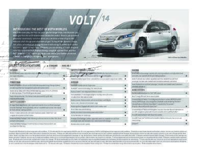 INTRODUCING THE BEST OF BOTH WORLDS.  VOLT Volt is the everyday electric car, with gas for longer trips. Volt first lets you drive gas-free for an EPA-estimated 38 electric miles.1 Then a gas-powered