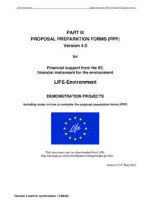 LIFE Environment  Application Guide: PART III Proposal Preparation Forms PART III PROPOSAL PREPARATION FORMS (PPF)