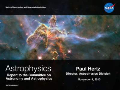 Paul Hertz Report to the Committee on Astronomy and Astrophysics Director, Astrophysics Division November 4, 2013