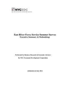 East River Ferry Service Summer Survey Executive Summary & Methodology Performed by Business Research & Economic Advisors for NYC Economic Development Corporation