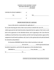 THIS ORDER TO BE USED WHEN BOND MONIES ARE TO BE RETURNED TO ASSIGNEE UNITED STATES DISTRICT COURT WESTERN DISTRICT OF TEXAS ____________________DIVISION  UNITED STATES OF AMERICA