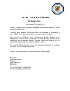 MG CAR CLUB NORTH YORKSHIRE THE DALES RUN SUNDAY 24TH AUGUST 2014 The MG Car Club North Yorkshire is pleased to announce that entries are invited for the 2014 Dales Run. The Run, which supports our chosen charity The Yor