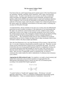 The Investment Collapse Model June 15, 2008 Four factors that one could imagine being used to explain aspects of the Great Depression are uncertainty, liquidity constraints, factor immobility, sticky wages, and increasin