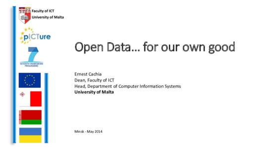 Open Data… for our own good Ernest Cachia Dean, Faculty of ICT Head, Department of Computer Information Systems University of Malta