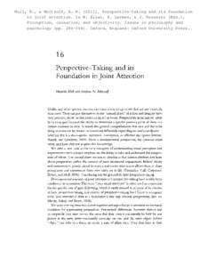 Moll, H., & Meltzoff, A. N[removed]Perspective-taking and its foundation in joint attention. In N. Eilan, H. Lerman, & J. Roessler (Eds.), Perception, causation, and objectivity. Issues in philosophy and psychology (pp.