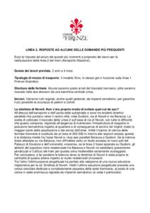 LINEA 2, RISPOSTE AD ALCUNE DELLE DOMANDE PIÙ FREQUENTI Ecco le risposte ad alcuni dei quesiti più ricorrenti a proposito dei lavori per la realizzazione della linea 2 del tram (Aeroporto-Stazione). Durata dei lavori p