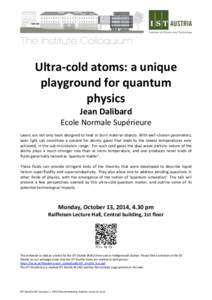 Ultra-cold atoms: a unique playground for quantum physics Jean Dalibard Ecole Normale Supérieure Lasers are not only tools designed to heat or burn material objects. With well-chosen parameters,