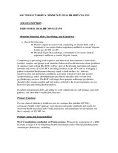 SOUTHWEST VIRGINIA COMMUNITY HEALTH SERVICES, INC.  JOB DESCRIPTION: BEHAVIORAL HEALTH CONSULTANT  Minimum Required Skills, Knowledge, and Experience :