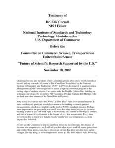 Testimony of Dr. Eric Cornell NIST Fellow National Institute of Standards and Technology Technology Administration U.S. Department of Commerce