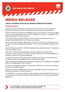 MEDIA RELEASE Veteran volunteers honoured as members celebrate new station 22 February 2015 NSW Rural Fire Service (NSW RFS) Lower North Coast Zone volunteers today recognised the achievements of veteran volunteers and c