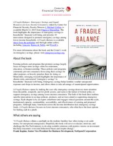 A Fragile Balance: Emergency Savings and Liquid Resources for Low-Income Consumers, edited by Center for Financial Security Faculty Director J. Michael Collins, is available March 12, 2015 from Palgrave Macmillan. The bo