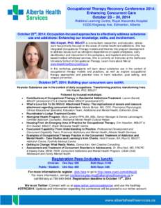 Occupational Therapy Recovery Conference 2014: Enhancing Concurrent Care October 23 – 24, 2014 Robbins Learning Centre, Royal Alexandra Hospital[removed]Kingsway Ave, Edmonton, Alberta October 23rd, 2014: Occupation-focu