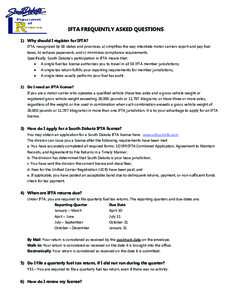 IFTA FREQUENTLY ASKED QUESTIONS 1) Why should I register for IFTA? IFTA, recognized by 58 states and provinces, a) simplifies the way interstate motor carriers report and pay fuel taxes, b) reduces paperwork, and c) mini