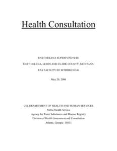 Health Consultation  EAST HELENA SUPERFUND SITE EAST HELENA, LEWIS AND CLARK COUNTY, MONTANA EPA FACILITY ID: MTD006230346 May 20, 2008