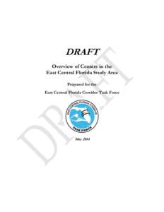 DRAFT Overview of Centers in the East Central Florida Study Area Prepared for the East Central Florida Corridor Task Force