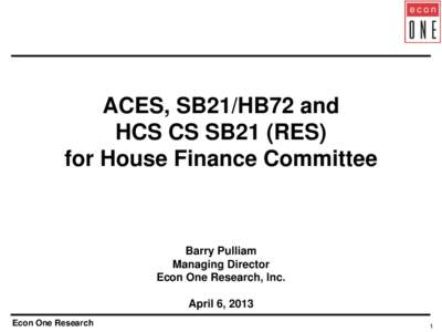 ACES, SB21/HB72 and HCS CS SB21 (RES) for House Finance Committee Barry Pulliam Managing Director