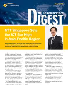 March[removed]NTT Singapore Sets the ICT Bar High in Asia-Pacific Region Talking with Setsuya Kimura, who has been actively involved in NTT Com’s Asian operations